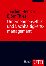 Unternehmensethik und Nachhaltigkeitsmanagement - Joachim Hentze, Bj&ouml;rn Thies