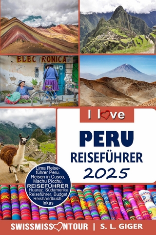 Peru Reiseführer von SWISSMISSONTOUR - S. L. Giger; Swissmiss Ontour
