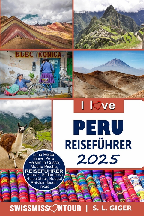 Peru Reisef&uuml;hrer von SWISSMISSONTOUR - S. L. Giger, Swissmiss Ontour