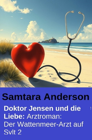 Doktor Jensen und die Liebe: Arztroman: Der Wattenmeer-Arzt auf Sylt 2