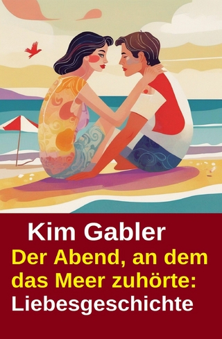 Der Abend, an dem das Meer zuhörte: Liebesgeschichte