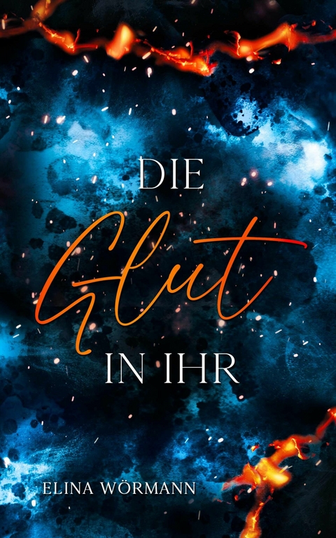Die Glut in ihr - Elina W&ouml;rmann