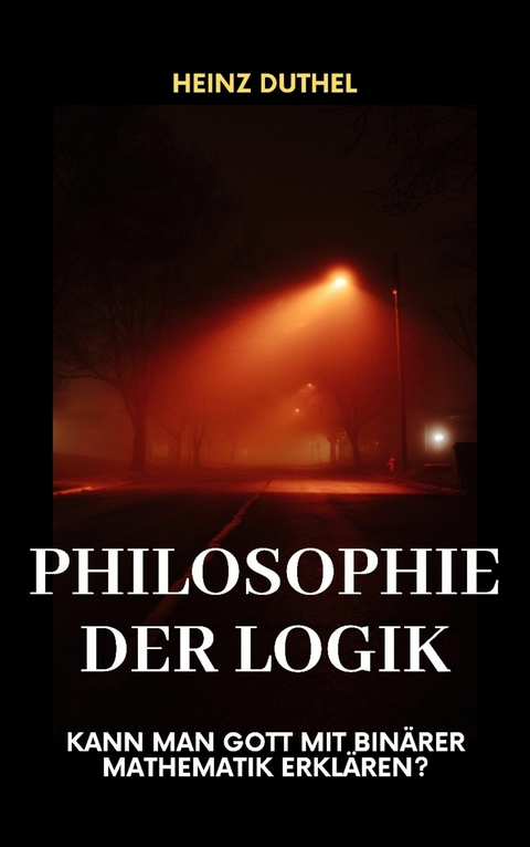 Philosophy der Logik - Heinz Duthel