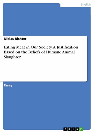 Eating Meat in Our Society. A Justification Based on the Beliefs of Humane Animal Slaughter