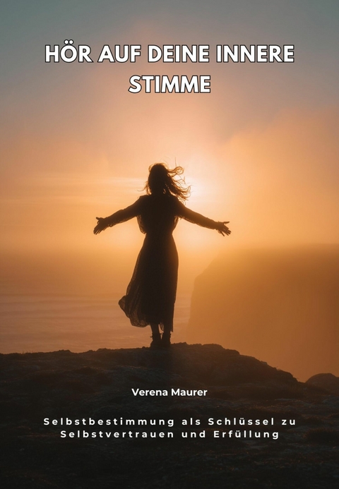 H&ouml;r auf deine innere Stimme - Verena Maurer