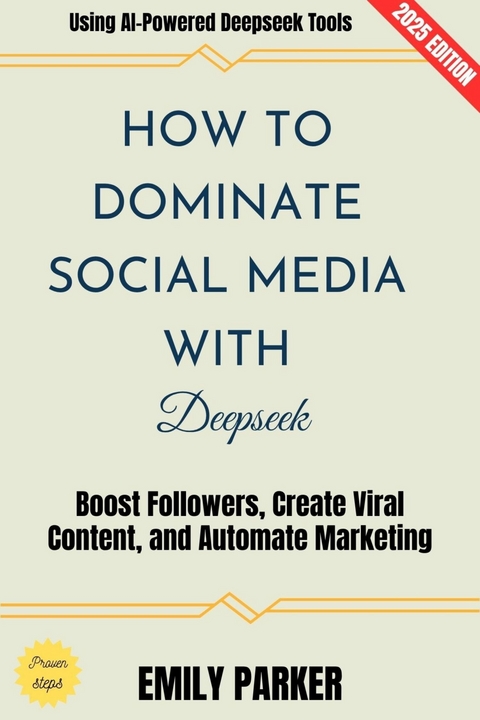 How to Dominate Social Media with Deepseek: - Emily Parker