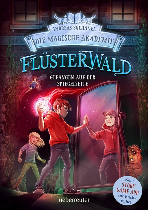 Fl&uuml;sterwald - Die magische Akademie. Gefangen auf der Spiegelseite: Gefangen auf der Spiegelseite. Neue Abenteuer f&uuml;r die Zaubersch&uuml;ler Lukas und Ella. Fantasy-Buch ab 9 Jahren (Fl&uuml;sterwald, Bd. III-3) - Andreas Suchanek