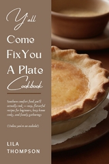 Y&rsquo;all Come Fix You a Plate Cookbook - Lila Thompson