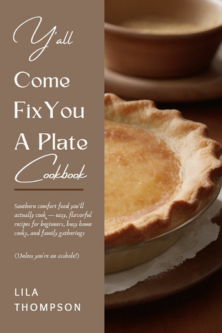 Y’all Come Fix You a Plate Cookbook