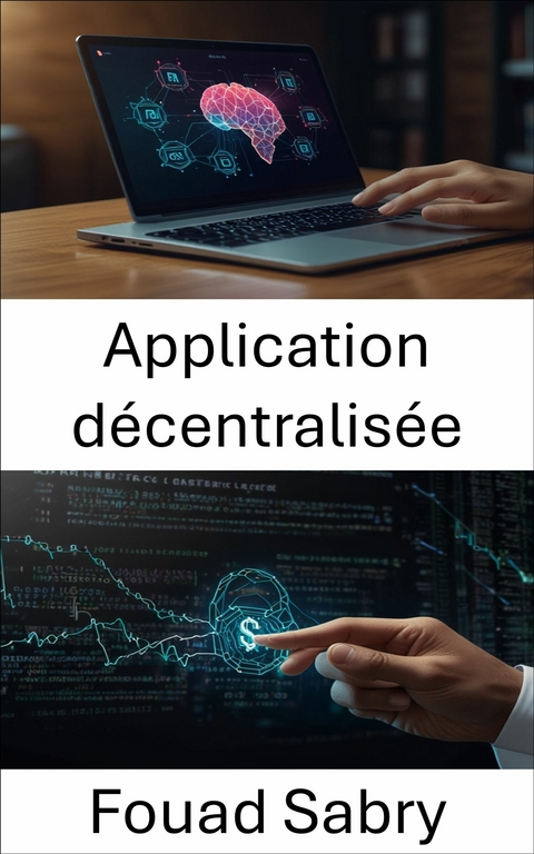 Application décentralisée -  Fouad Sabry