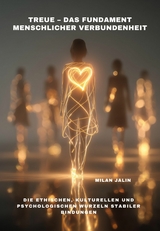 Treue &ndash; Das Fundament menschlicher Verbundenheit - Milan Jalin