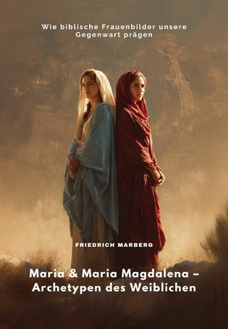 Maria & Maria Magdalena – Archetypen des Weiblichen