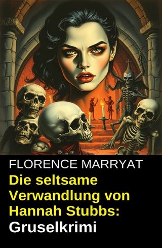 Die seltsame Verwandlung von Hannah Stubbs: Gruselkrimi