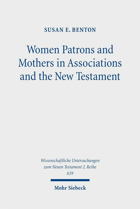 Women Patrons and Mothers in Associations and the New Testament -  Susan E. Benton