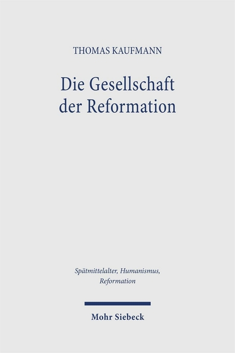 Die Gesellschaft der Reformation -  Thomas Kaufmann