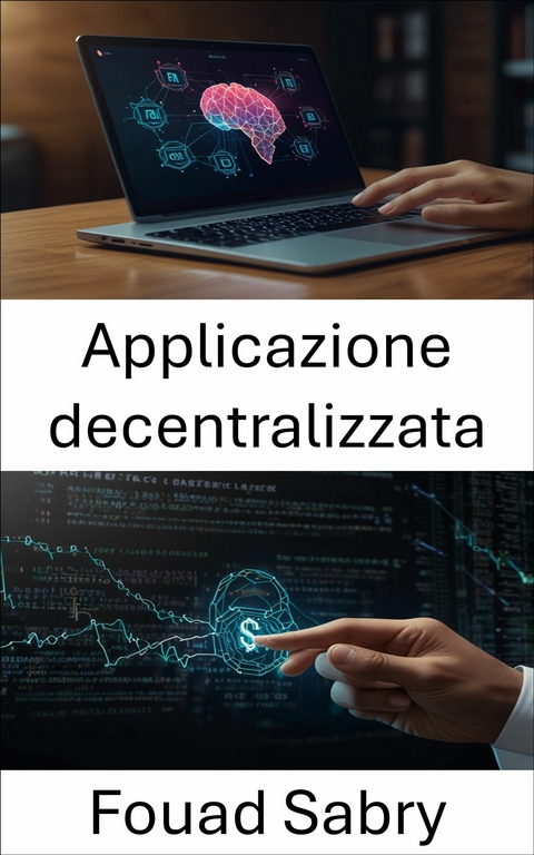 Applicazione decentralizzata -  Fouad Sabry