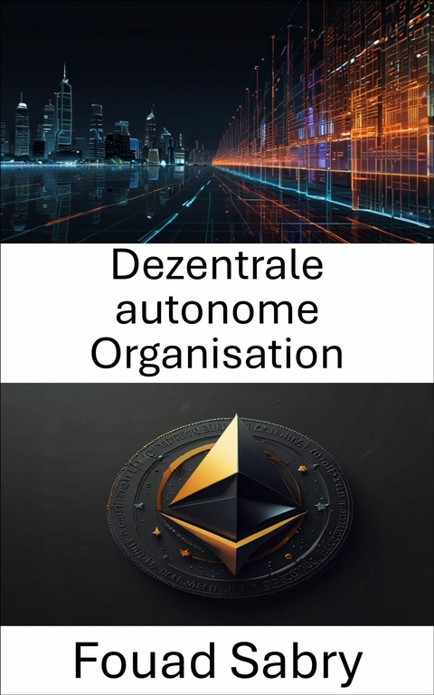 Dezentrale autonome Organisation -  Fouad Sabry