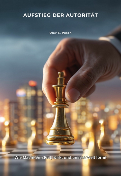 Aufstieg der Autorit&auml;t - Olav S. Posch