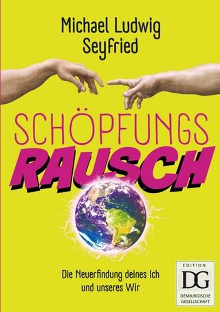 Schöpfungsrausch!