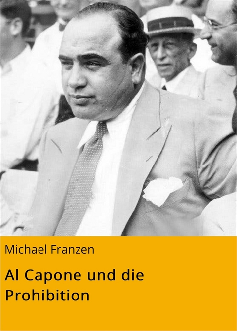 Al Capone und die Prohibition - Michael Franzen