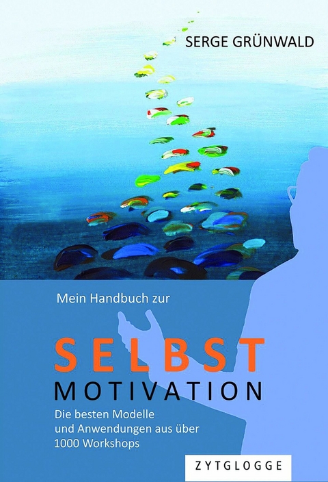 Mein Handbuch zur Selbstmotivation -  Serge Gr&uuml;nwald