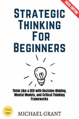 Strategic Thinking for Beginners: - Michael Grant