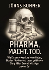 Pharma. Macht. Tod. - J&ouml;rns B&uuml;hner