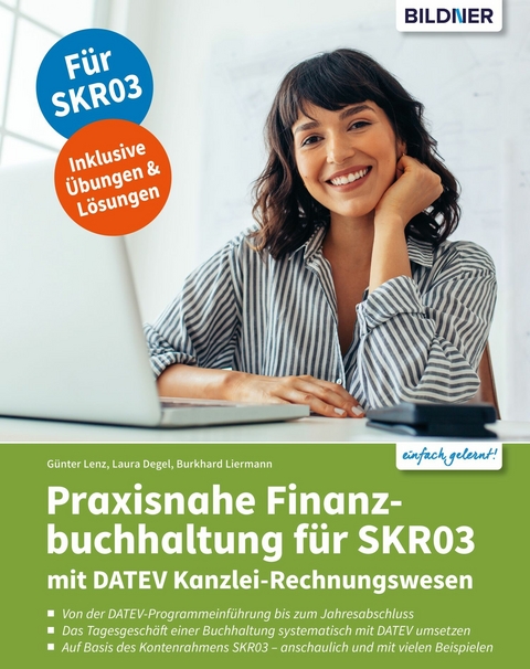 Praxisnahe Finanzbuchhaltung f&uuml;r SKR03 mit DATEV Kanzlei-Rechnungswesen - G&uuml;nter Lenz, Laura Degel, Burkhard Liermann