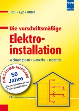 Die vorschriftsm&auml;&szlig;ige Elektroinstallation - Alfred H&ouml;sl, Roland Ayx, Hans-Werner Busch
