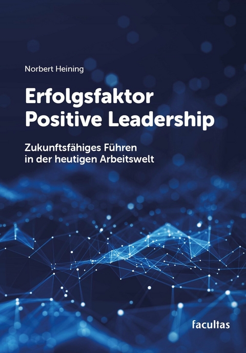Erfolgsfaktor Positive Leadership - Norbert Heining