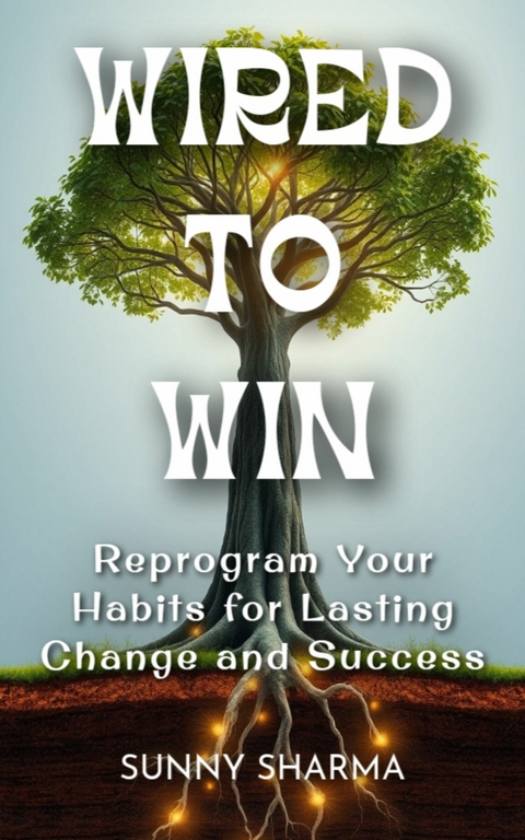 Wired to Win - Sunny Sharma