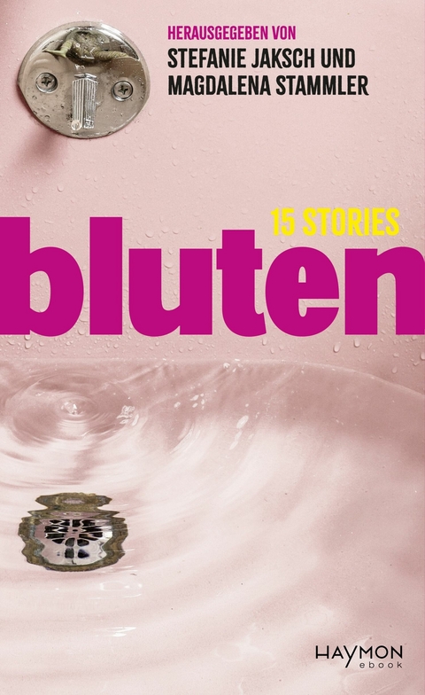 bluten - Elif Duygu, Milena Michiko Fla&scaron;ar, Yasmin Hafedh, Lydia Haider, Gertraud Klemm, Johanna Linimayr, Lydia Mittermayr, Lisa-Viktoria Niederberger, Jacinta Nandi, Romina Pleschko, Julya Rabinowich, Barbara Rieger, Chantal-Fleur Sandjon, Margit Schreiner