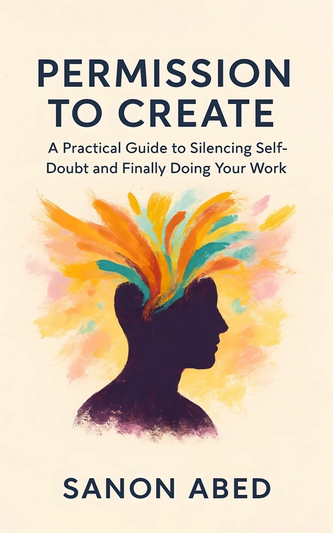 Permission to Create -  Sanon Abed