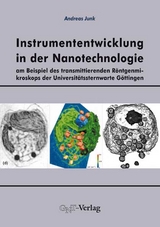 Instrumententwicklung in der Nanotechnologie am Beispiel des transmittierenden R&ouml;ntgenmikroskops der Universit&auml;tssternwarte G&ouml;ttingen - Andreas Junk