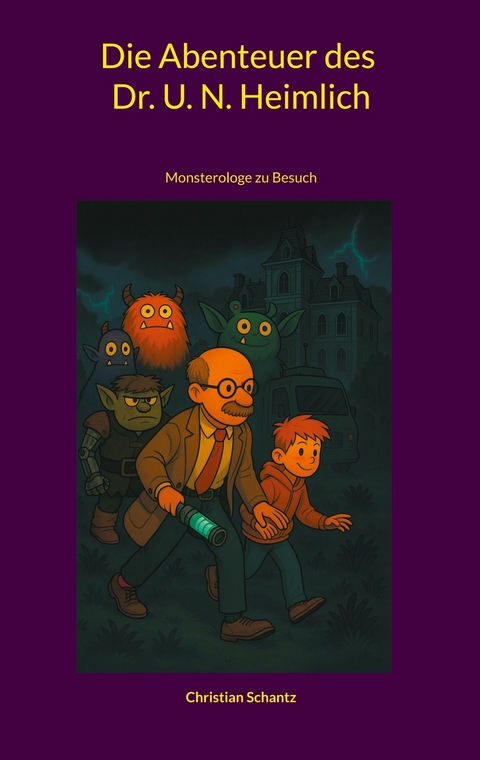 Die Abenteuer des Dr. U. N. Heimlich - Christian Schantz