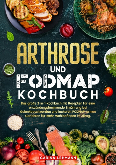 Arthrose und Fodmap Kochbuch - Carina Lehmann