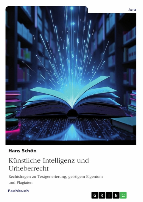K&uuml;nstliche Intelligenz und Urheberrecht - Hans Sch&ouml;n