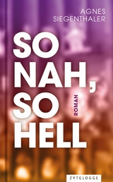 So nah, so hell -  Agnes Siegenthaler