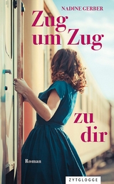 Zug um Zug zu dir -  Nadine Gerber