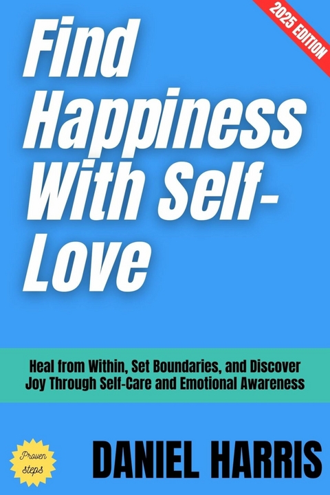 Find Happiness With Self-Love: - Daniel Harris