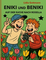 Eniki und Beniki. Auf der Suche nach Rosella - Lidia Gottmann