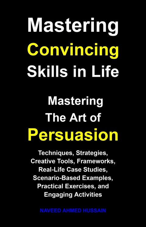 Mastering Convincing Skills in Life -  Naveed Ahmed Hussain