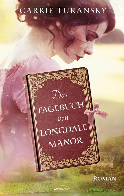 Das Tagebuch von Longdale Manor - Carrie Turansky