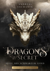 Dragons in Secret - Seele aus schwarzem Gold (kostenlose Bonusstory) -  Andreas Suchanek