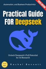 Practical Guide for Deepseek: - Rachel Bennett