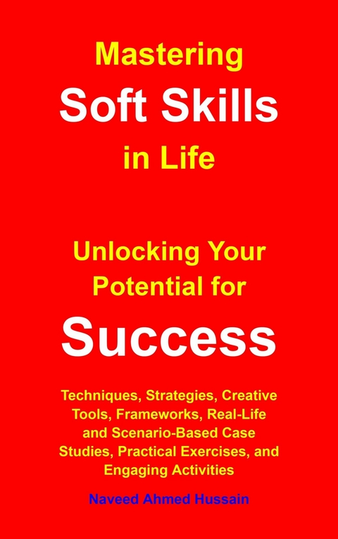 Mastering Soft Skills in Life -  Naveed Ahmed Hussain