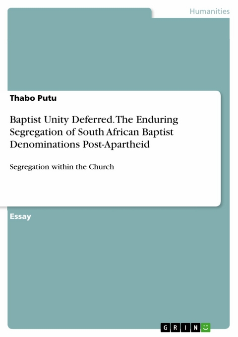 Baptist Unity Deferred. The Enduring Segregation of South African Baptist Denominations Post-Apartheid - Thabo Putu