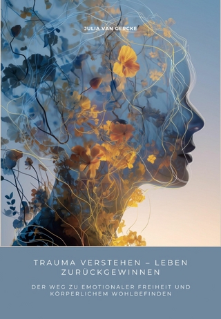 Trauma verstehen – Leben zurückgewinnen