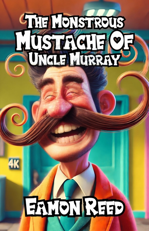 The Monstrous Mustache Of Uncle Murray -  Eamon Reed