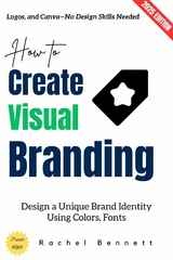 How to Create Visual Branding: - Rachel Bennett